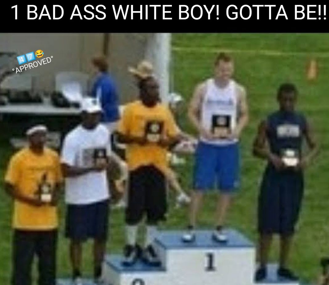 1 BAD ASS WHITE BOY GOTTA BE