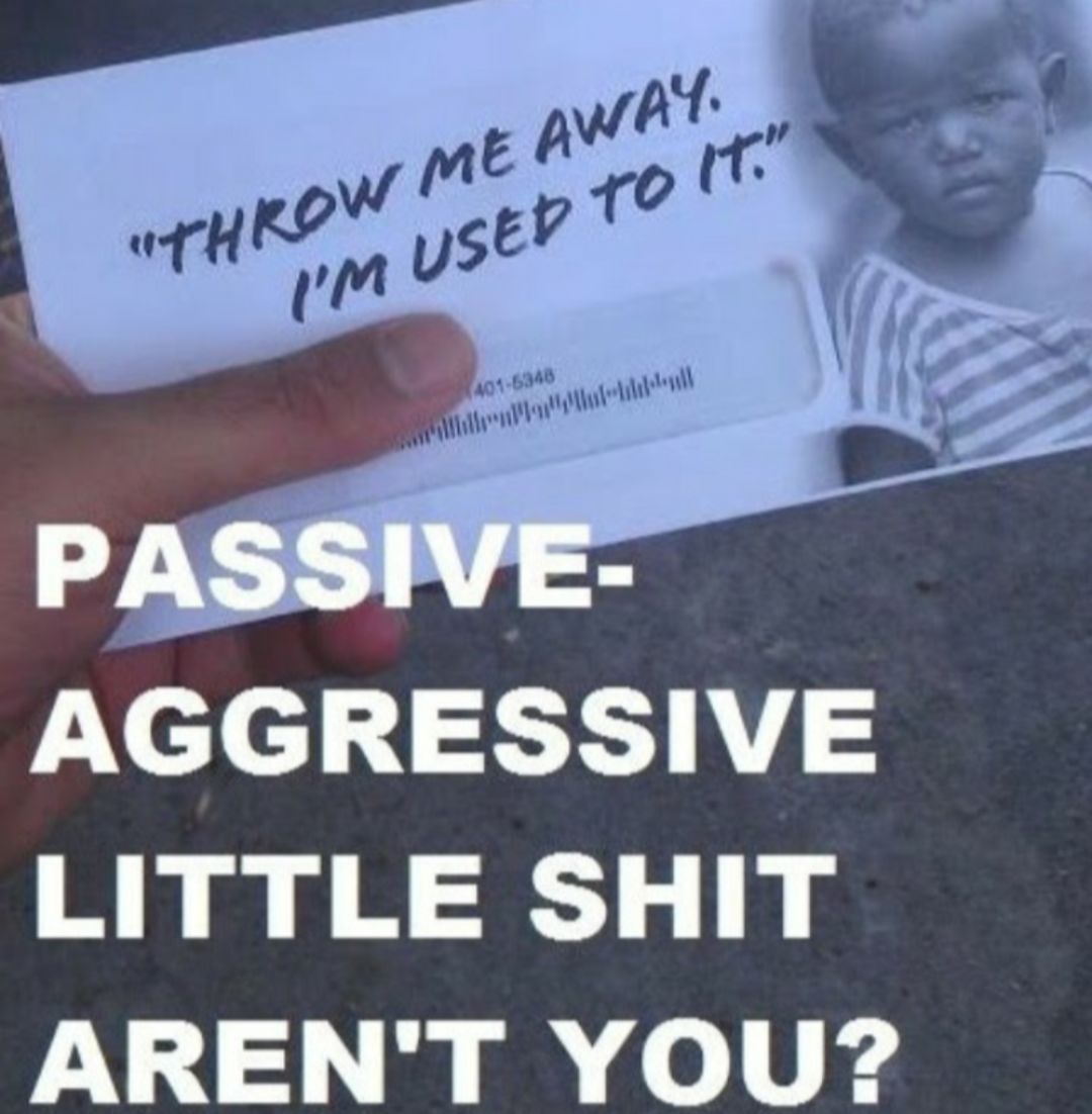 AGGRESSIVE LITTLE SHIT ARENT YOU