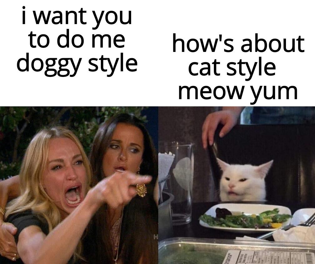 i want you todome hows about doggystyle catstyle meow yum