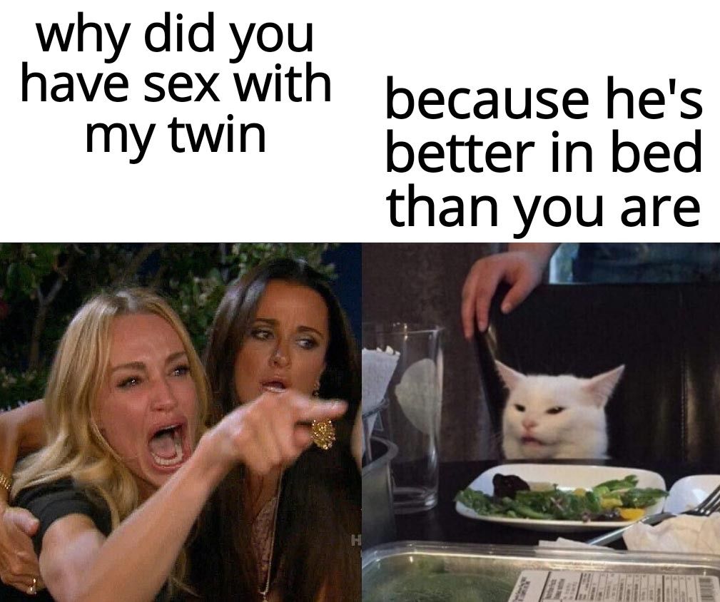 why did you have sexwith hacause hes mytwin petter in bed than you are