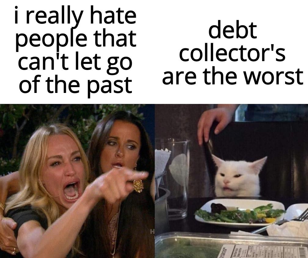 i really hate peope that debt collectors afeasz are the worst