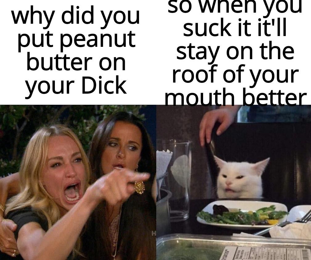 why did you put peanut butter on your Dick