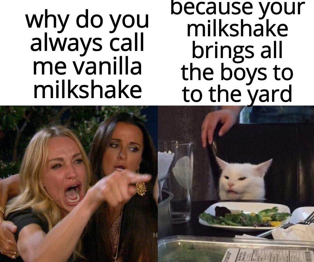 why doyou fikchke always call prings al mevanilla the boys t milkshake toethgygrg