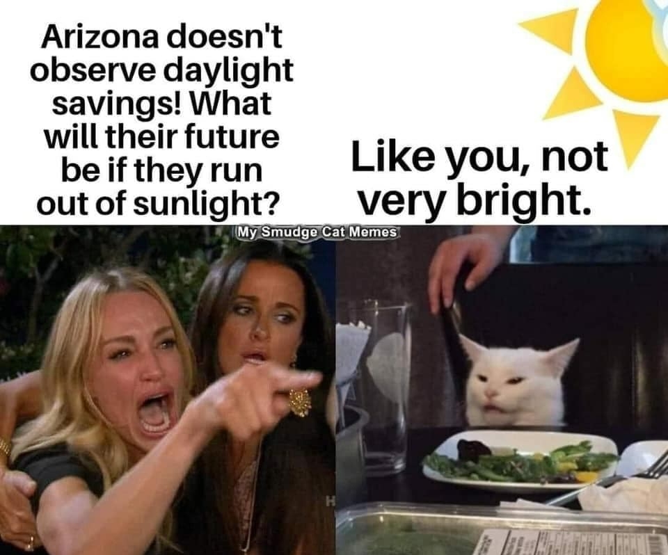 Arizona doesnt observe daylight savings What will their future be if they run out of sunlight B Like you not ve bright