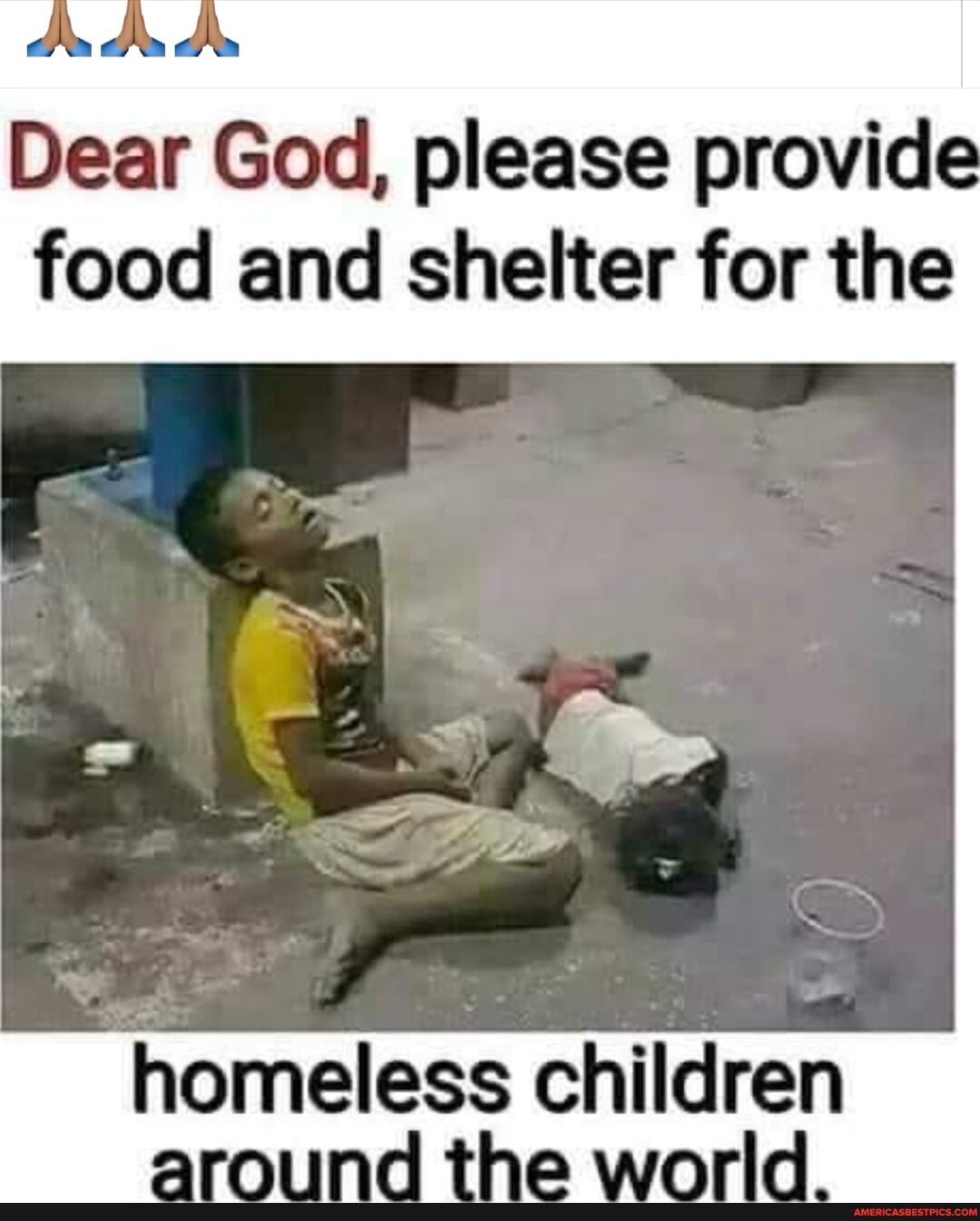 Dear God please provide food and shelter for the