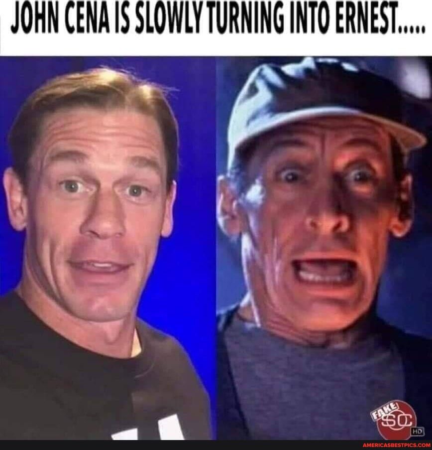 JOHN CENA S SLOWLY TURNING INTO ERNEST