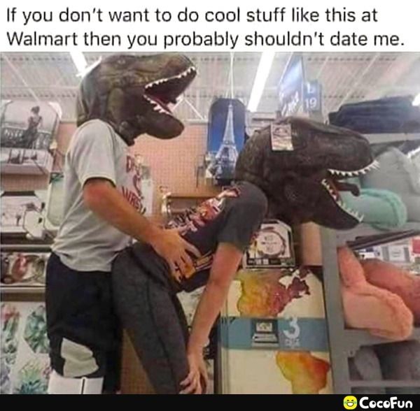 If you dont want to do cool stuff like this at Walmart then you probably shouldnt date me