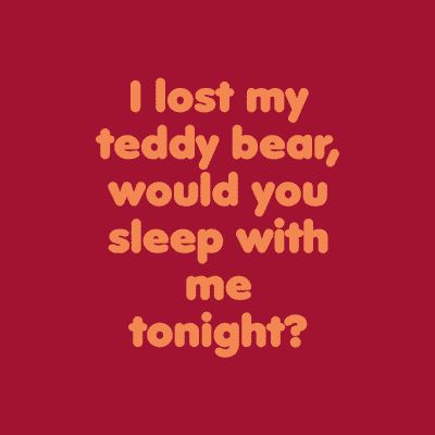 I lost my teddy bear would you sleep with me tonight