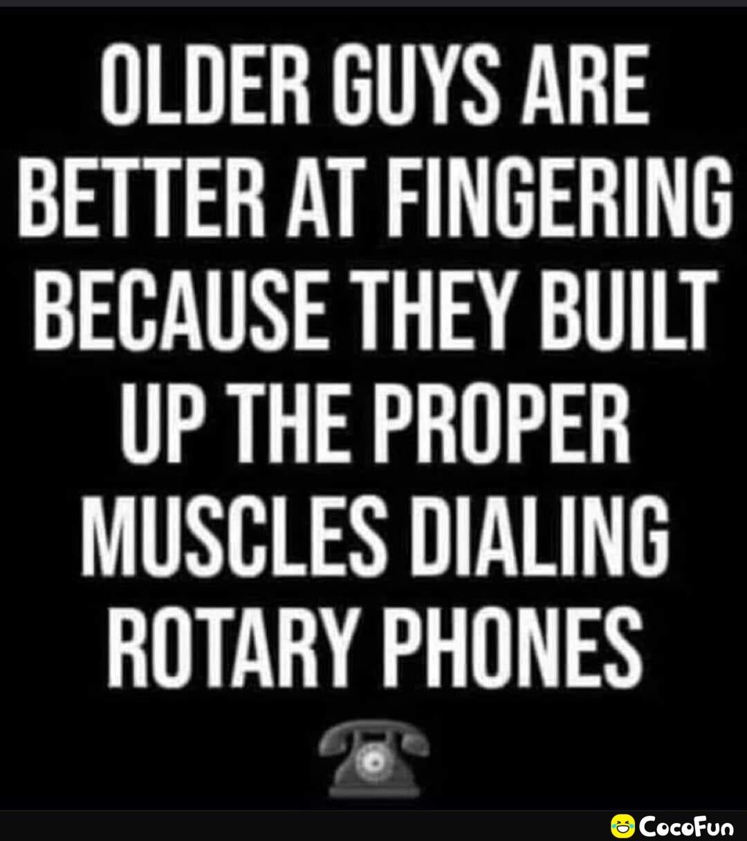 OLDER GUYS ARE BETTER AT FINGERING BECAUSE THEY BUILT UP THE PROPER MUSCLES DIALING ROTARY PHONES Cocofun