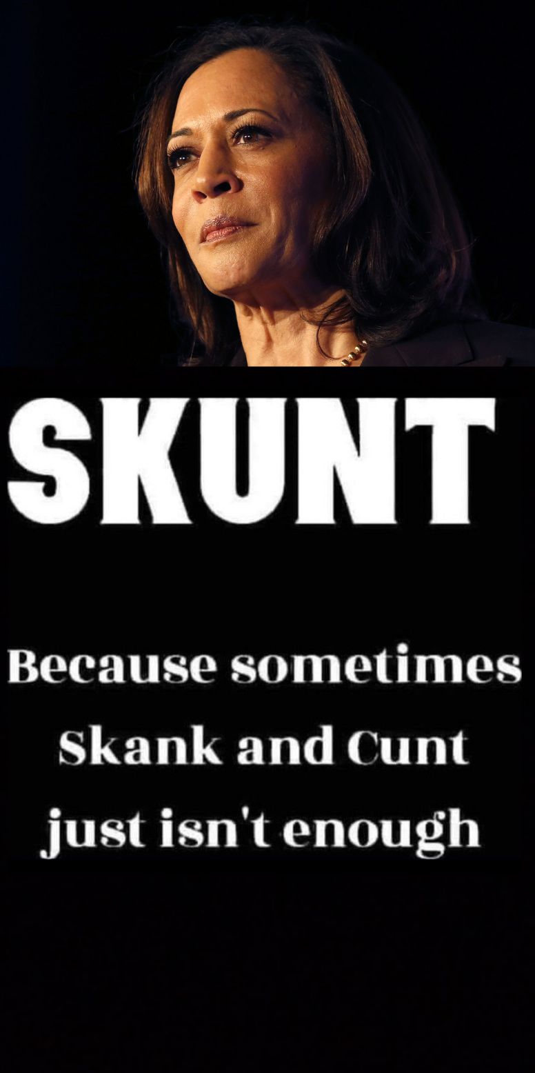 i Because sometimes Skank and Cunt justisnt enough