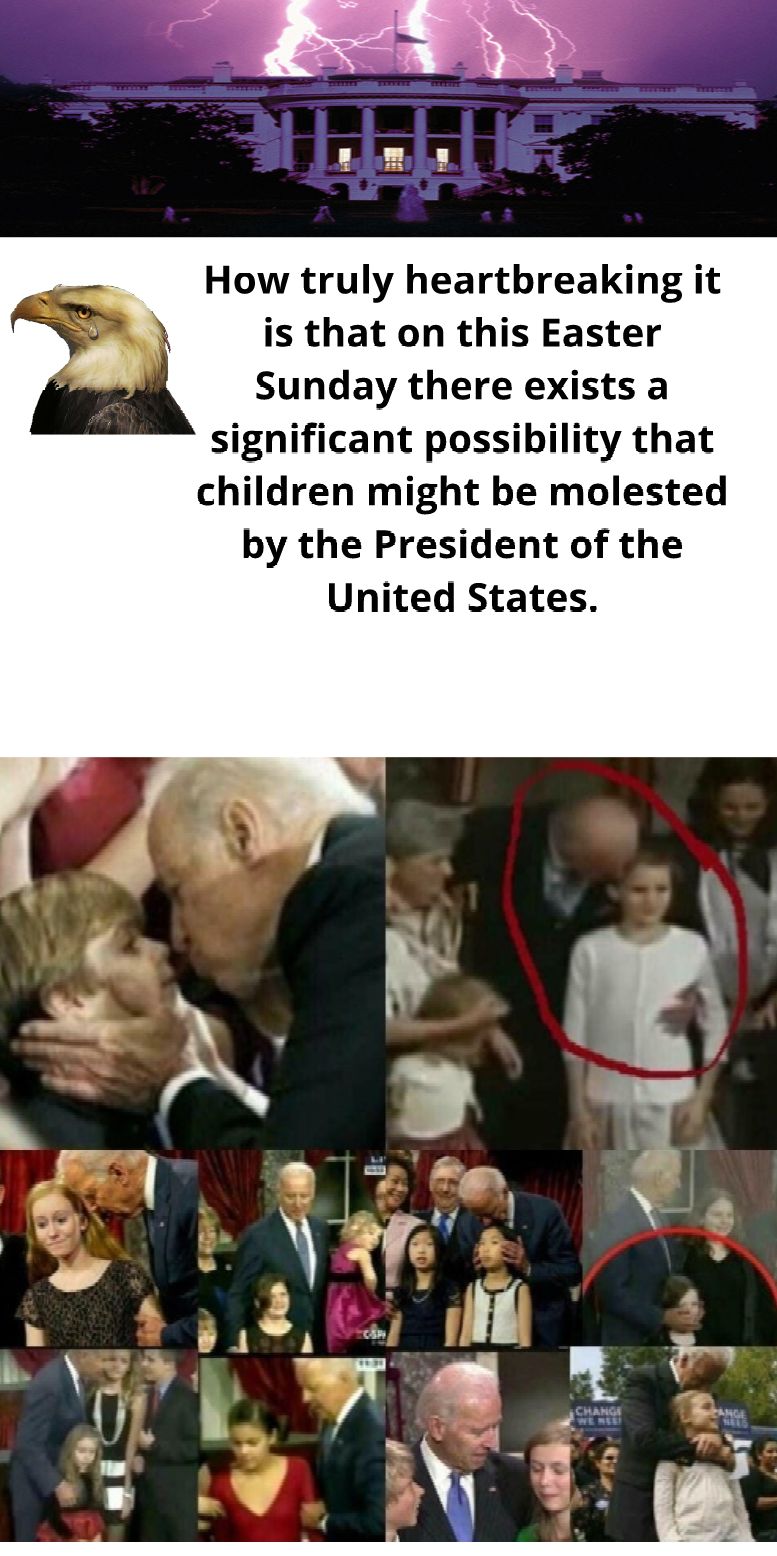 How truly heartbreaking it is that on this Easter Sunday there exists a significant possibility that children might be molested by the President of the United States