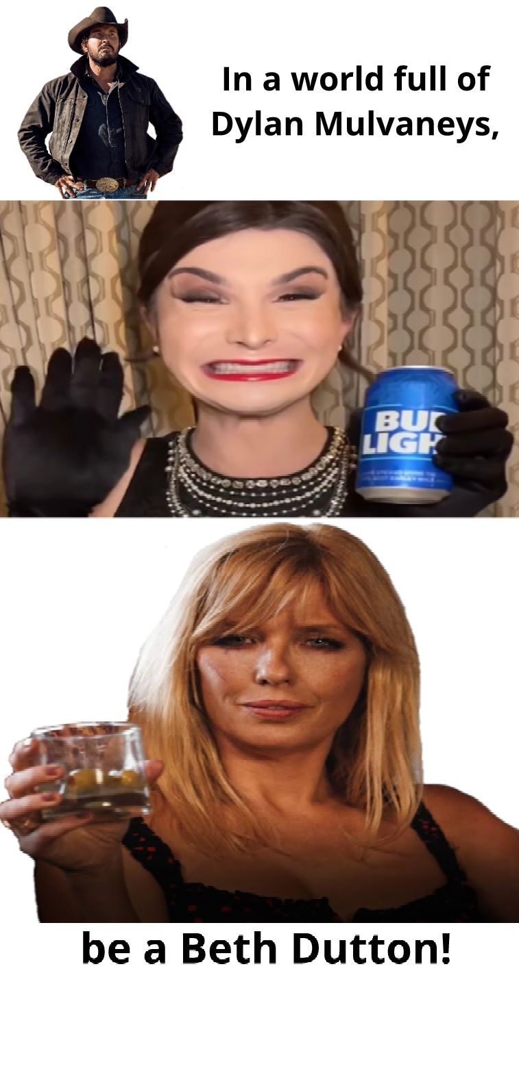 In a world full of Dylan Mulvaneys be a Beth Dutton