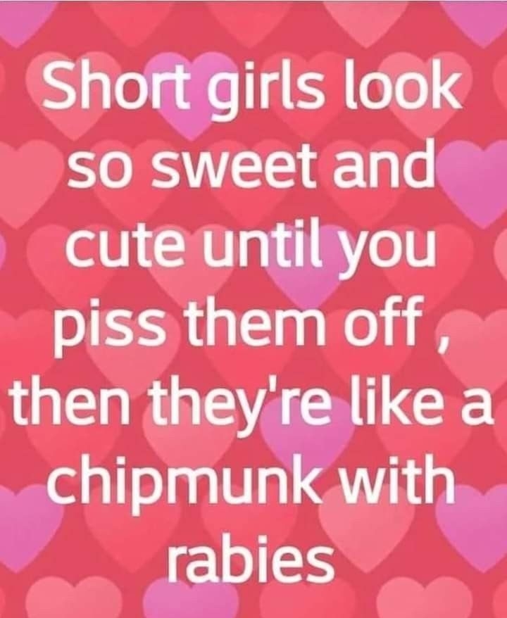 Short girls look so sweet and cute until you ISR GE Tl 1RO EVA N LCE chipmunkwith rabies