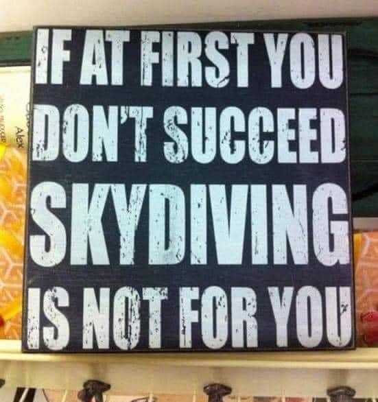 lrnmnsfiii ADONT SUCCEED ESKYDIVING 415 NOT FOR YOU 5 i 1 o