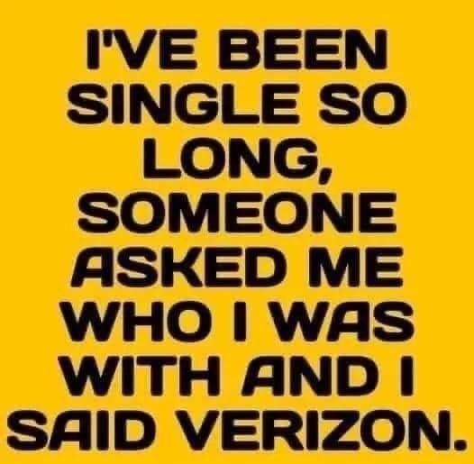 IVE BEEN SINGLE SO LONG SOMEONE ASKED ME