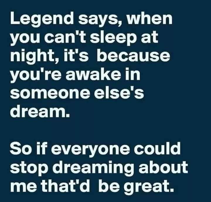 Legend says when you cant sleep at night its because youre awake in someone elses dream So if everyone could stop dreaming about me thatd be great LEUNNYCO