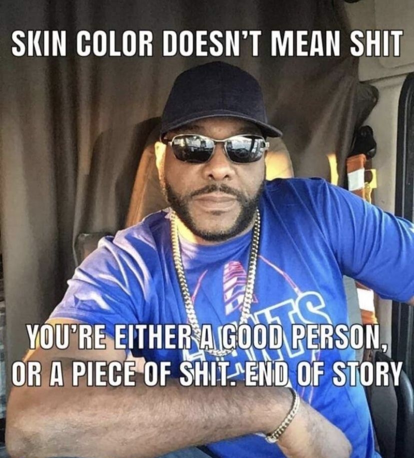 SKIN COLOR DOESNT MEAN SHIT