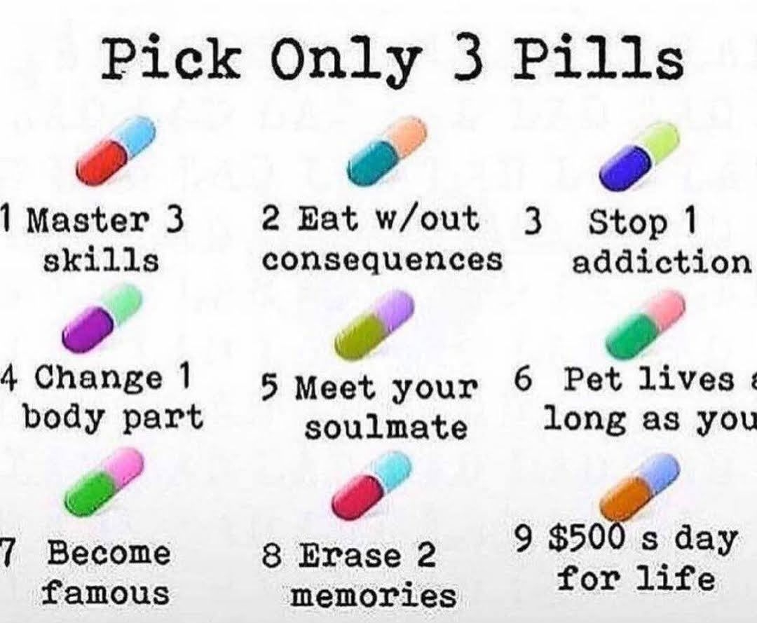 Pick Only 3 Pills o r Master 3 2 Bat wout 3 Stop 1 skills consequences addiction o L4 4 4 Change 1 5 peet your 6 Pet lives body part soulmate long as you 4 o 4 7 Become 8 Erase 2 9 8200 s 0ay famous memories for life CocofFun