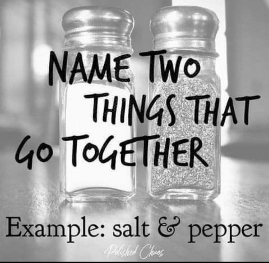 NAME Two THINGS THAT 4o To4ETHER Example salt pepper