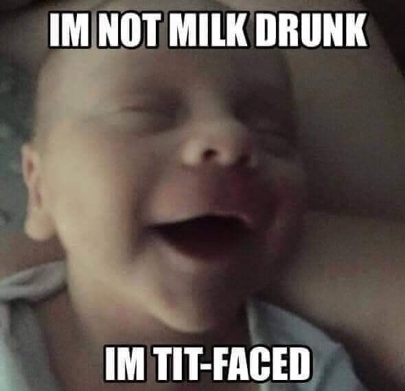 IMNOT MILK DRUNK g 9 M TIT FACED