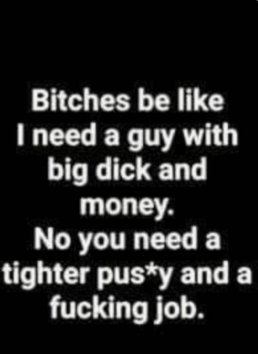 Bitches be like L EELET AN big dick and money No you need L CLE TG T fucking job