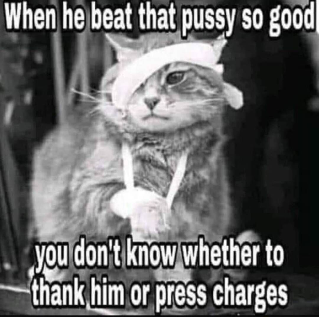 When he beat that pussy so godl th