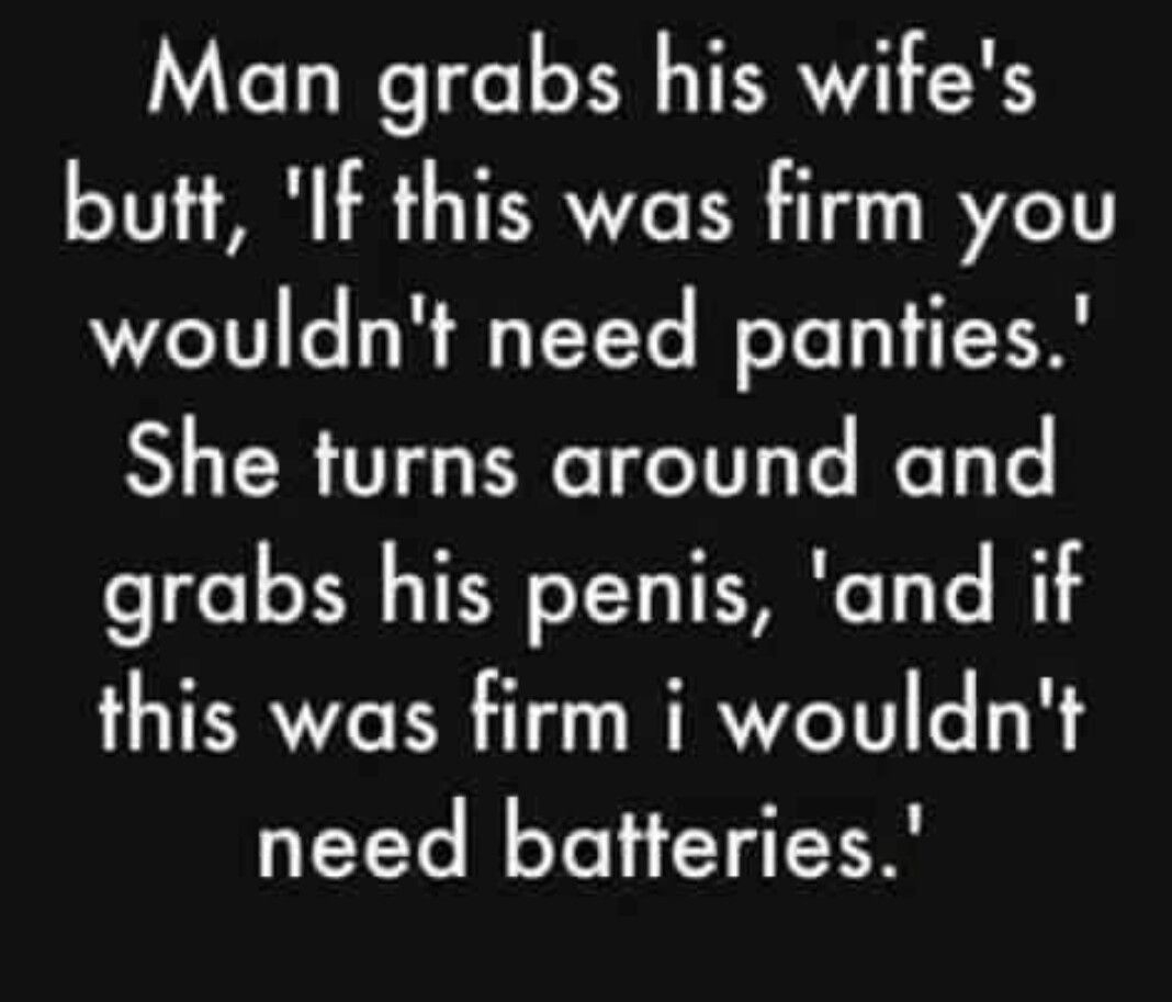 Man grabs his wifes butt If this was firm you wouldnt need panties She turns around and grabs his penis and if this was firm i wouldnt need batteries