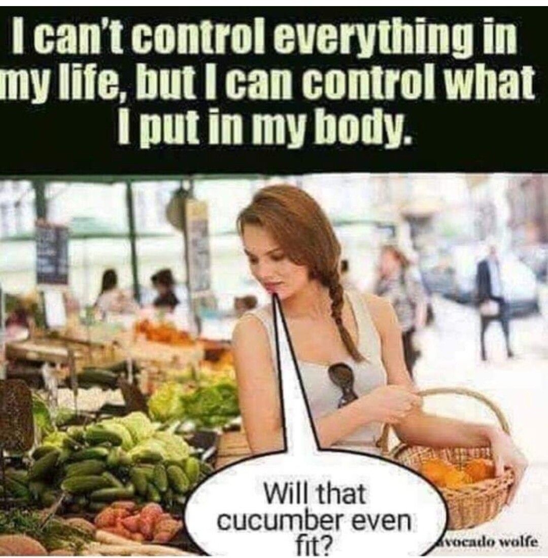 I cant control everything in y life but can control what I put in my body cucumber even fit