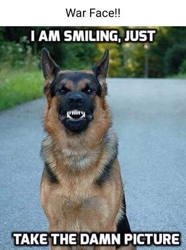 War Face I AM SMILING JUST ER TAKE THE DAMN PICTURE