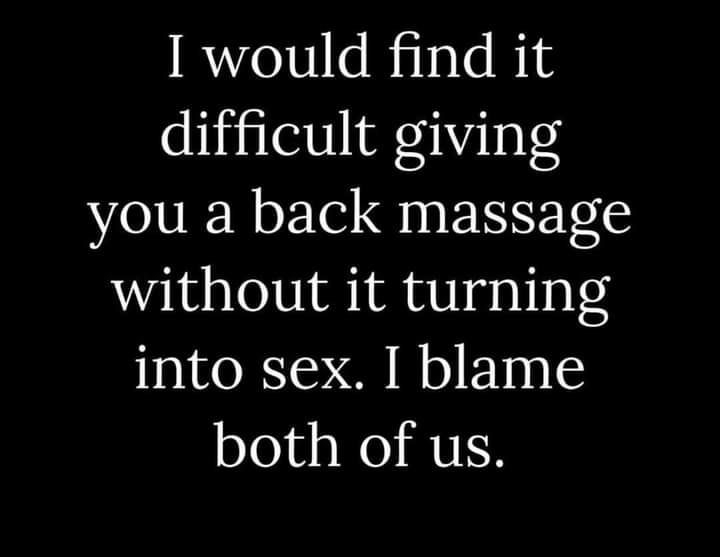 I would find it difficult giving MR EIG S nENELE without it turning into sex I blame both of us The Modern Gentleman