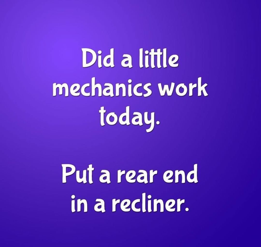 Did a liftle mechanics work LETN Put a rear end in a recliner