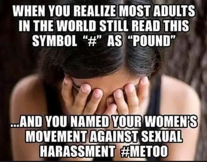 WHEN YOU REALIZE MOST ADULTS IN THE WORLD STILL READ THIS SYMBOL RS POUND 9 LA N AND YOU NAMEDYOUR WOMENS MOVEMENTA HARASSMENTT