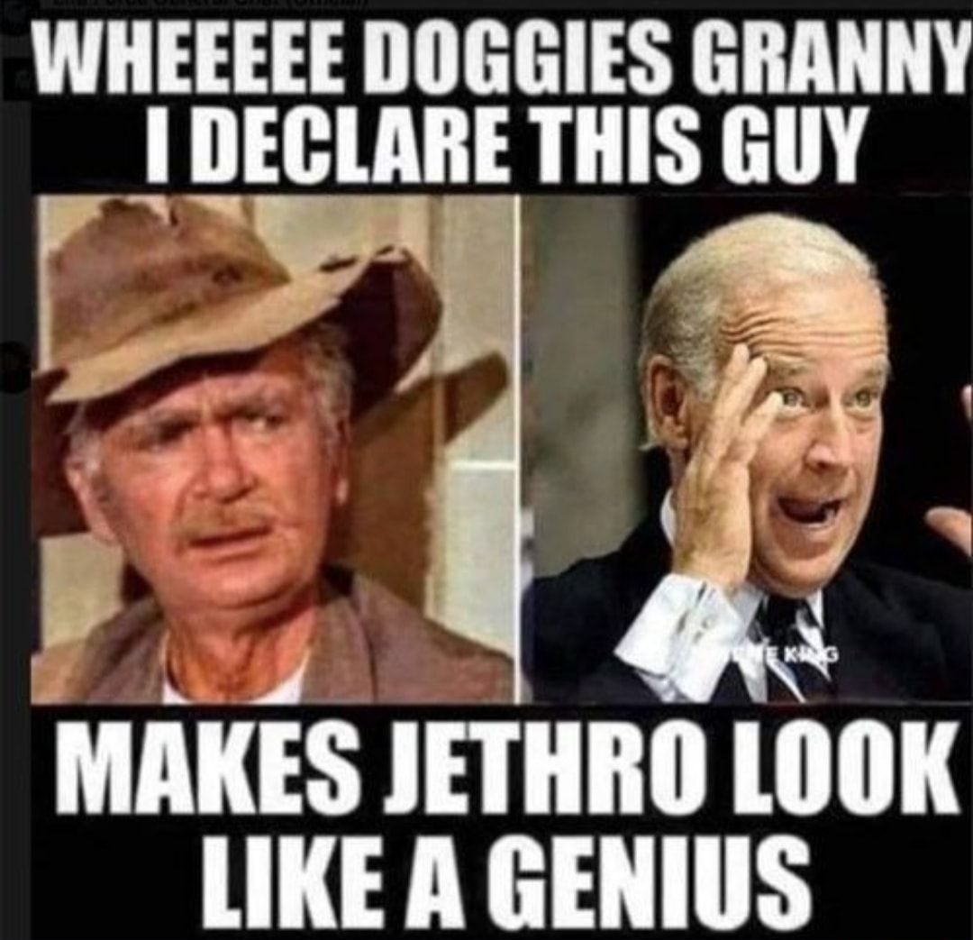 WHEEEEE DOGGIES GRANNY DECLARE THIS GUY F Y y r v o v P57 MAKES JETHRO LOOK LIKE A GENIUS