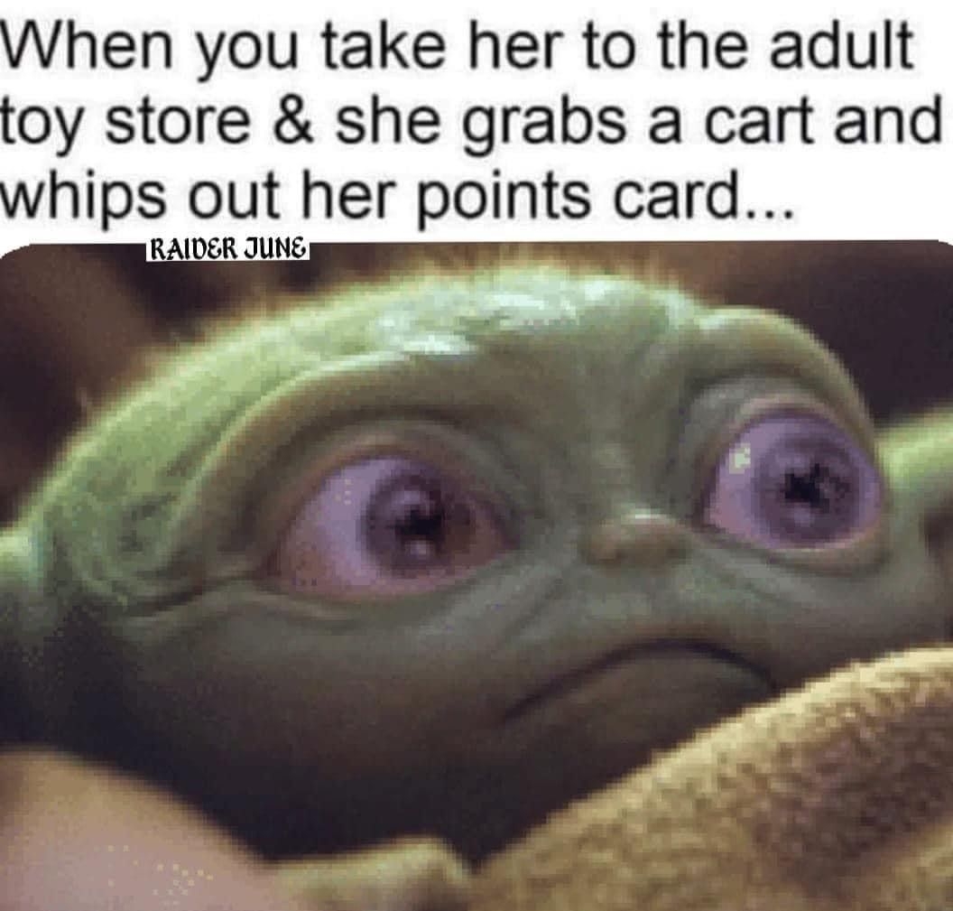 hen you take her to the adult oy store she grabs a cart and hips out her points card