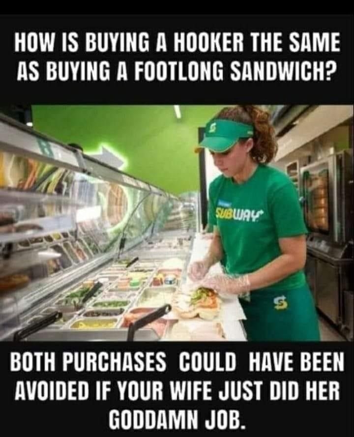HOW IS BUYING A HOOKER THE SRME AS BUYING A FOOTLONG SANDWICH J o I v y SURy 8 BiTH PURCHASES COULD HAVE BEEN AVOIDED IF YOUR WIFE JUST DID HER GODDAMN JOB