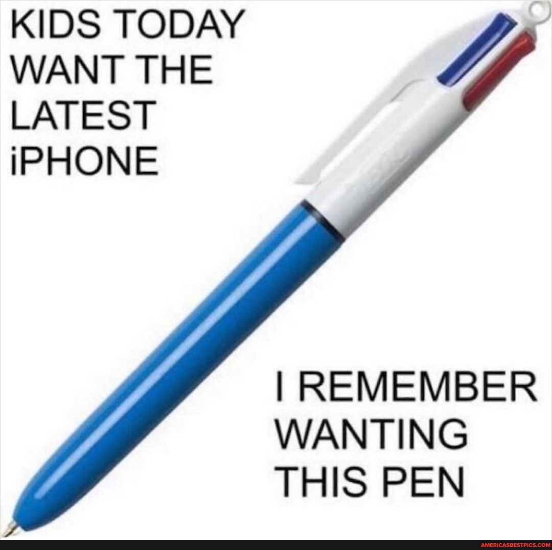 KIDS TODAY WANT THE LATEST iPHONE REMEMBER WANTING THIS PEN
