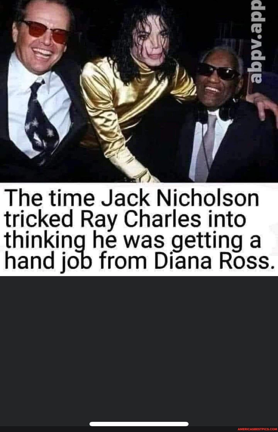 y The time Jak Nicholson tricked Ray Charles into thinking he was getting a hand job from Diana Ross