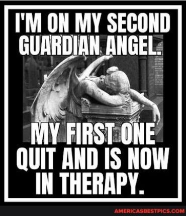 IM ON MY SECOND GUARDIAN ANGEL QuIT lllll IS NOW IN THERAPY