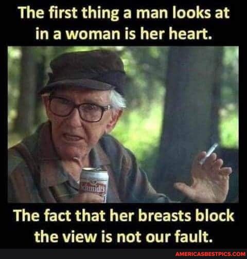 The first thing a man looks at LIERVLT ELREN T T 3 The fact that her breasts block the view is not our fault