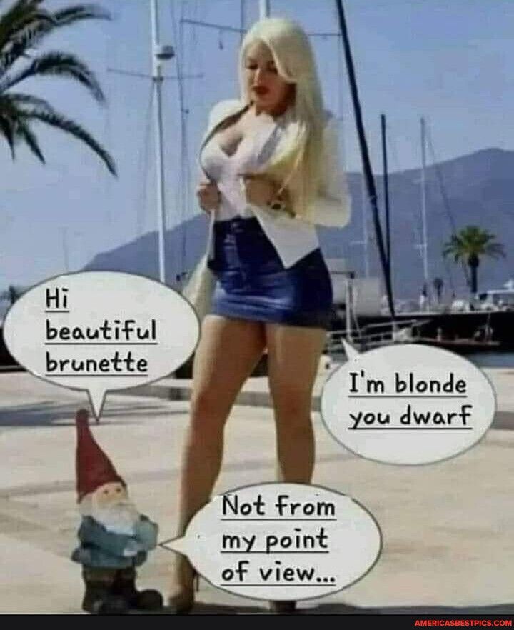 Im blonde you dwarf g