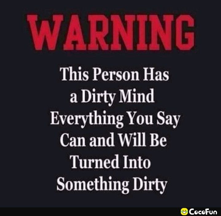 WARNING This Person Has a Dirty Mind Everything You Say Can and Will Be Turned Into Something Dirty Cocofun