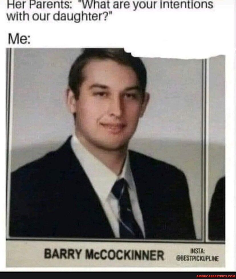 Her Farents vvnat are your intentions with our daughter Me BARRY McCOCKINNER srstcrinue e