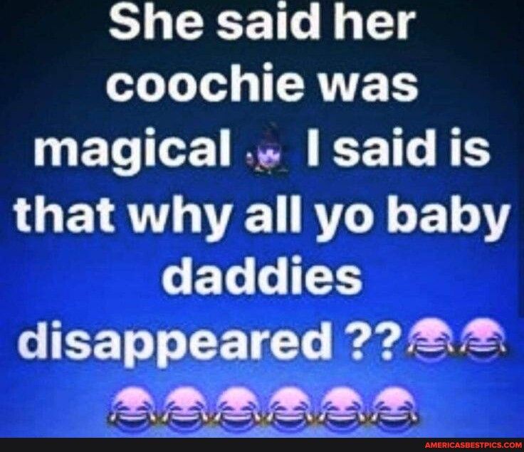 She said her coochie was O ETe e T EES LGETRT TR N E10Y ET 6 T S TEET T E T 1 frdrdetedd