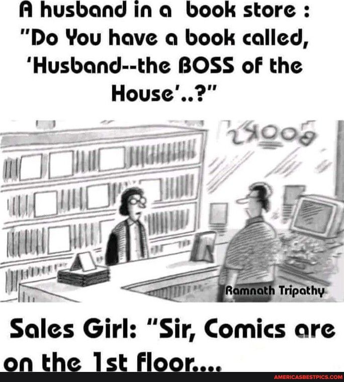 A husband in a book store Do You have a book called Husband the BOSS of the House o e J LY J il Cng Sales Girl Sir Comics are W