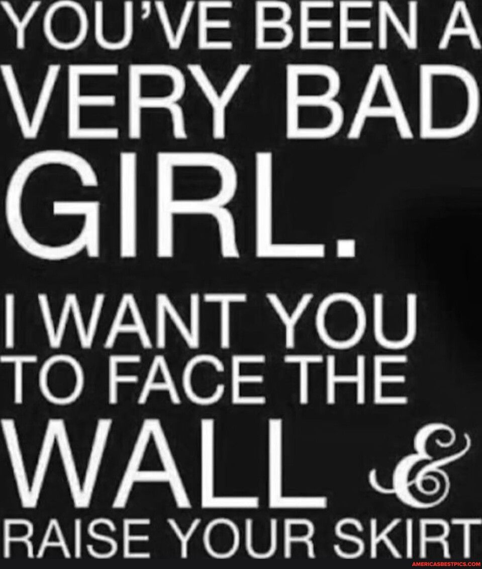 YOUVE BEEN A VERY BAD Clizm RN UR 08 TO FACE THE AV Y RAISE YOUR SKIRT