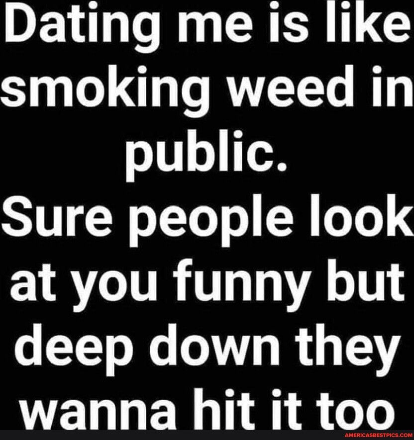 OE LT N CRER S smoking weed in public SITT N o TTo o R oTe CLRTTRITT A T deep down they wanna hit it too