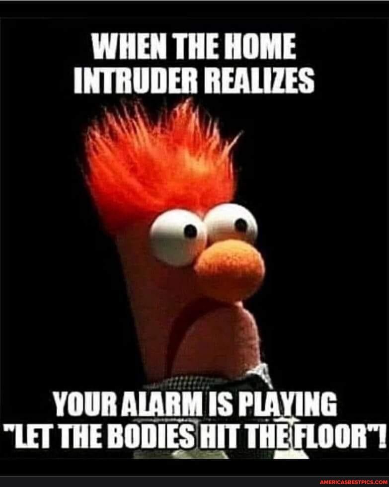 YOURALARM IS I YING LET THE BODIES HIT THEFLOOR