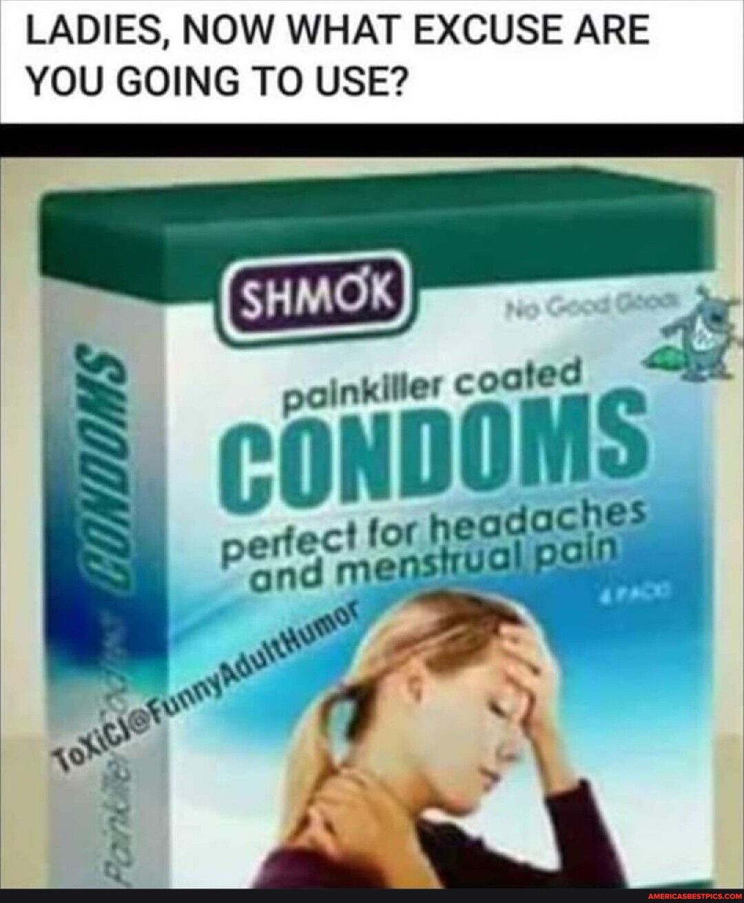 LADIES NOW WHAT EXCUSE ARE YOU GOING TO USE daches ain for hea pggnenshualp