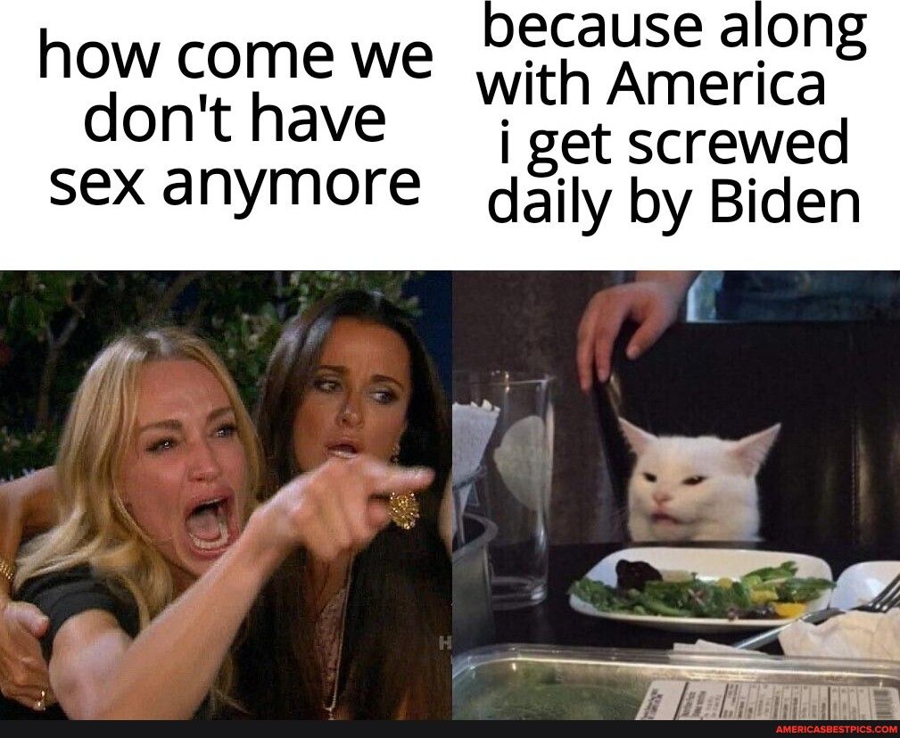 because along with America i get screwed how come we dont have sexanymore djily by Biden