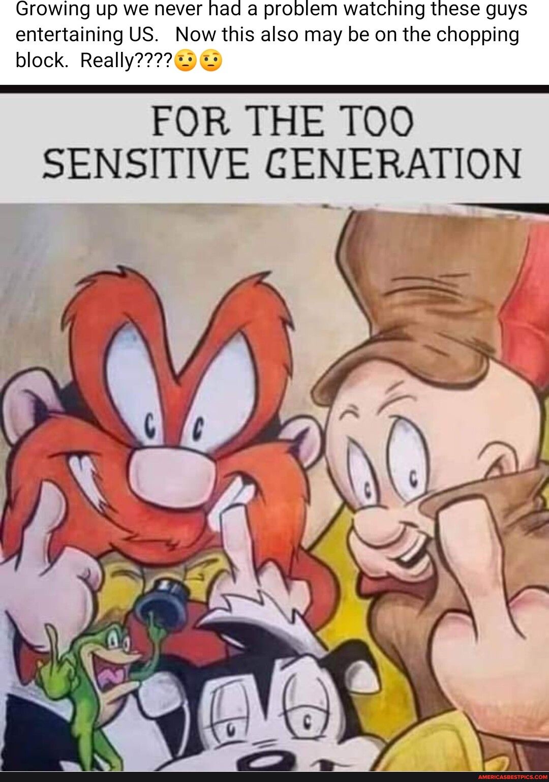 Growing up we never had a problem watching these guys entertaining US Now this also may be on the chopping block Really72 FOR THE TOO SENSITIVE GENERATION